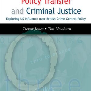 Policy Transfer  and Criminal Justice  Exploring US Influence over British Crime Control Policy