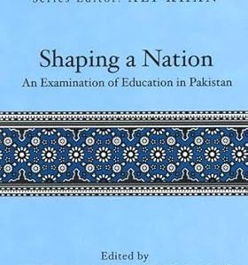 Shaping a Nation: An Examination of Education in Pakistan