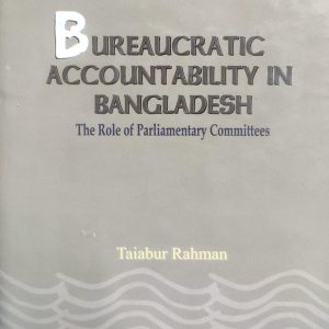 Bureaucratic Accountability in Bangladesh: The Role of Parliamentary Committees  (46R)