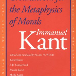 Groundwork for the Metaphysics of Morals
