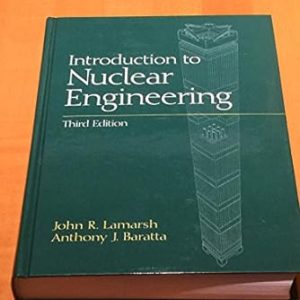 Introduction to Nuclear Engineering_john R. Lamarsh, Anthony J. Baratta_3rd Ed