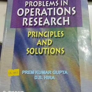 Problems in Operations Research; Principles And Solutions_P.K. Gupta, D.S. Hira