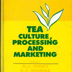 Tea Culture, Processing And Marketing_M.J. Mulky, V.S. Sharma