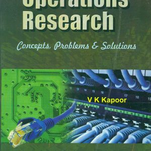 Operations Research; Problems And Solutions_V.K. Kapoor