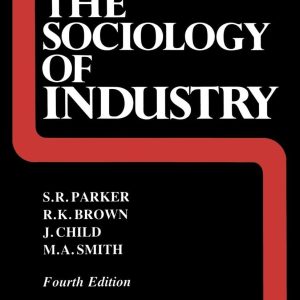 The Sociology of Industry_Richard Brown, ‎John Child, ‎Dr S R Parker (Original)