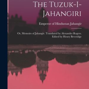 The Tuzuk-I-Jahangiri_ ‎Alexander Rogers & ‎Henry Beveridge (Original)
