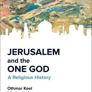 Jerusalem And The One God (Religious History)_Othmar Keel (Economy)