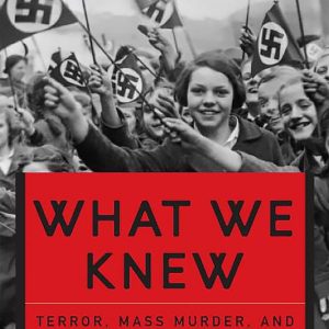 What We Knew_Eric A Johnson, ‎Karl-Heinz Reuband (Original)