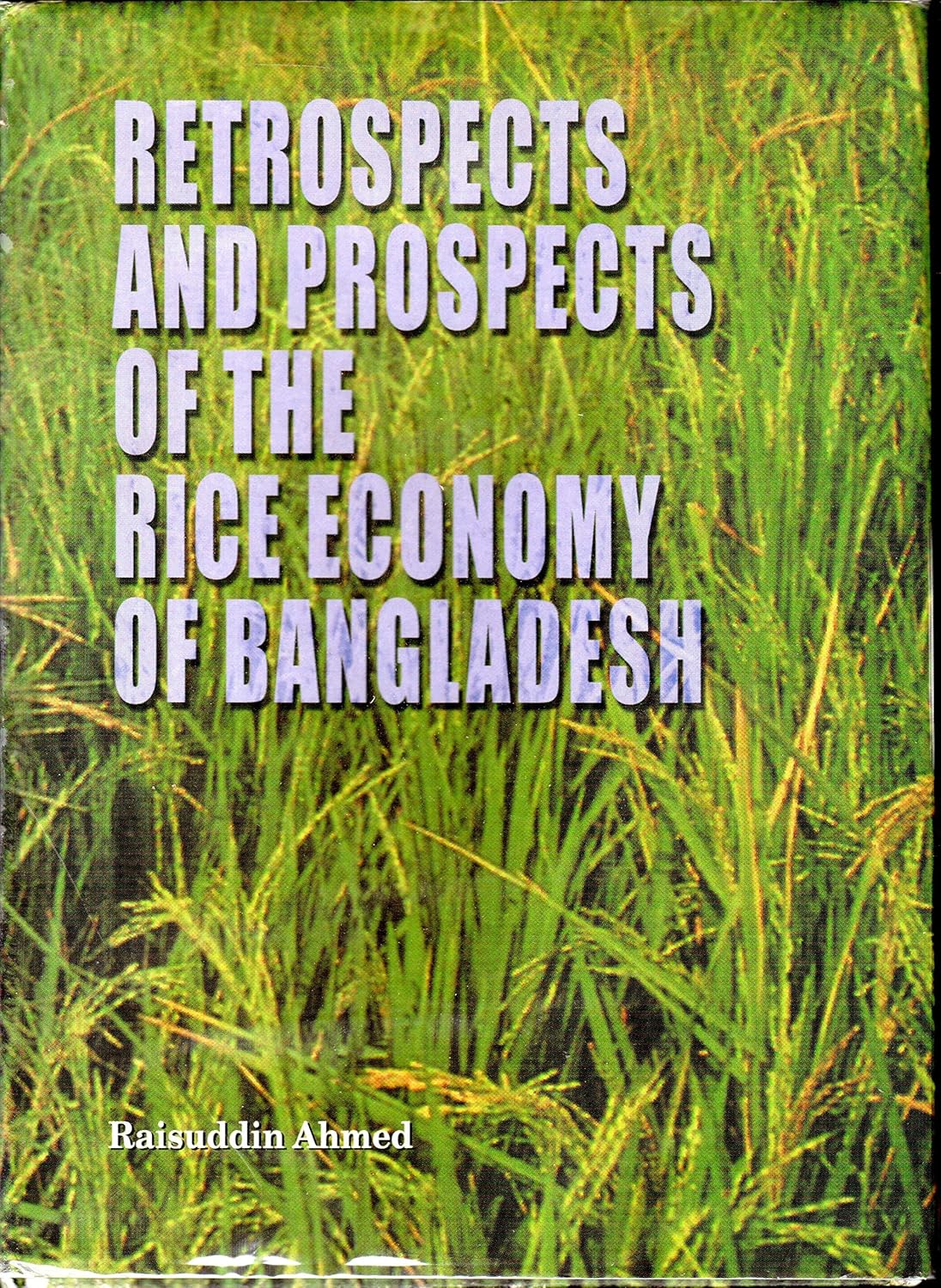 Intesar Raisuddin Field Retrospects And Prospects of The Rice Economy of Bangladesh_Raisuddin ...