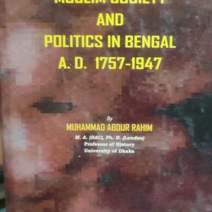 The Muslim Society And Politics in Bengal A.D. 1757-1947_Md. Abdur Rahman (Original) (46R)