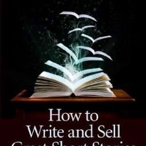 How to Write And Sell Great Short Stories_Linda M. James (Economy)