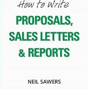 How to Write Proposals, Sales Letters And Reports_Neil Sawers (Economy)