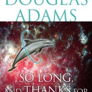 So Long, And Thanks For All The Fish_Douglas Adams (Economy)
