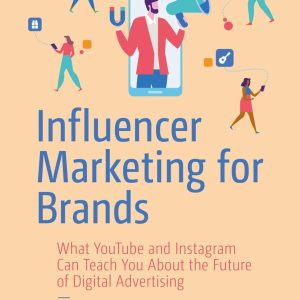 Influencer Marketing for Brands: What YouTube and Instagram Can Teach You_Aron Levin (Economy)