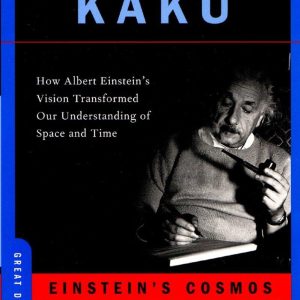 Einstein's Cosmos: How Albert Einstein's Vision Transformed Our Understanding of Space and Time_Michio Kaku (Economy)