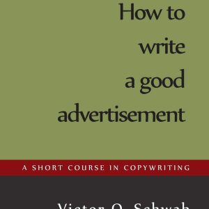 How to Write A Good Advertisement_Victor O. Schwab (Economy)