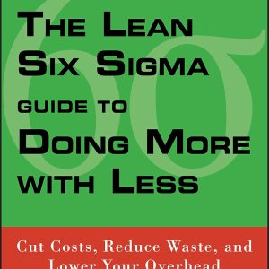 The Lean Six Sigma Guide to Doing More With Less: Cut Costs, Reduce Waste_Mark O. George (Economy)