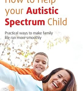 How to Help Your Autistic Spectrum Child By Jackie Brealy & Beverly Davies (Original)