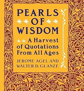 Pearls of Wisdom: A Harvest of Quotations from All Ages By Jerome Ageland