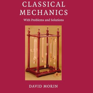 Introduction to Classical Mechanics By David Morin