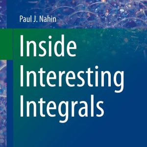 Inside Interesting Integrals By Paul J. Nahin