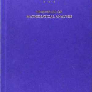 Principles of Mathematical Anaysis By Walter Rudin