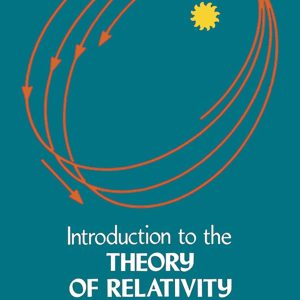 Introduction to The Theory of Relativity By Peter Gabriel Bergmann