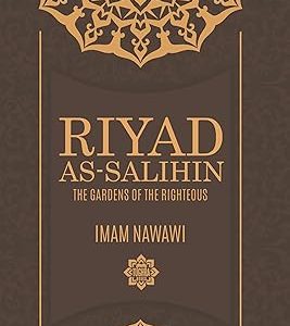 Riyad As Salihin: The Gardens of the Righteous