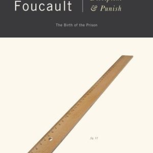 Discipline & Pinish; The Birth of The Prison By Michael Foucault