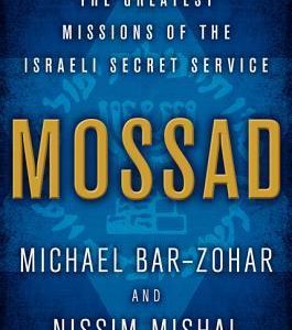 Mossad: The Greatest Missions of the Israeli Secret Service