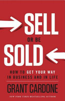 Sell Or Be Sold: How to Get Your Way in Business and in Life