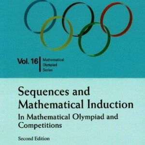 Sequences And Mathematical Induction:in Mathematical Olympiad And Competitions (2nd Edition)