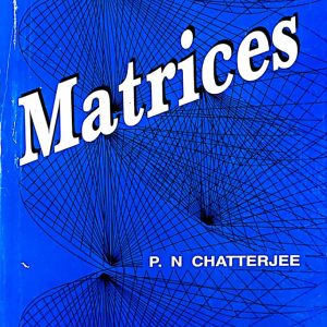 Matrices by P. N. Chatterjee