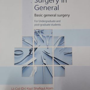 Shafiq's Principle of Surgery in General  Basic general surgery For Undergraduate and post-graduate students