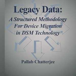 Legacy Data A Structured Methodology for Device Migration in DSM Technology by Pallab Chatterjee
