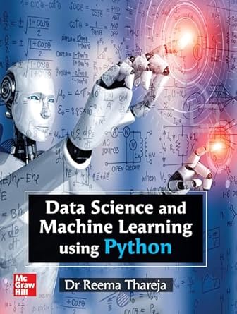 Data Science And Machine Learning Using Python by Reema Thareja ...
