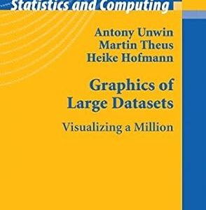 Graphics of Large Datasets - Statistics and Computing(Hardcover) Visualizing a Millio by Heike Hofmann , Antony Unwin , Martin Theus