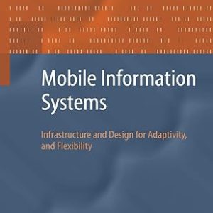 Mobile Information Systems(Hardcover) Infrastructure and Design for Adaptivity and Flexibility by Barbara Pernici (Editor)
