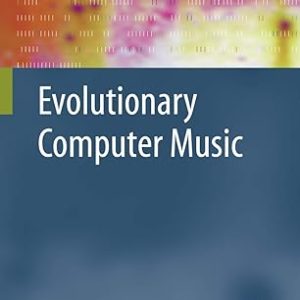 Evolutionary Computer Music(Paperback) by Eduardo R. Miranda (Editor) , John Al Biles (Editor)