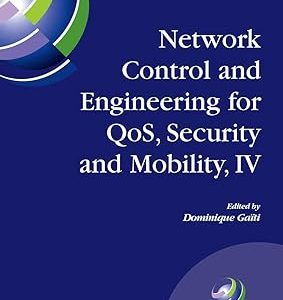 Network Control and Engineering for QoS, Security and Mobility, IV(Hardcover) Fourth IFIP International Conference on Network Control and Engineering for QoS, ... in Information and Communication Technology by Dominique Gaïti (Editor)