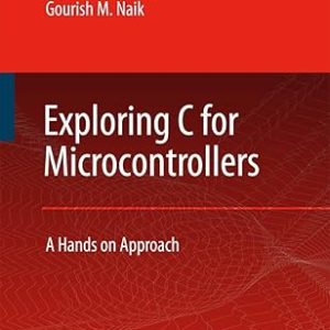 Exploring C for Microcontrollers(Hardcover) A Hands on Approach by Jivan Parab , Vinod G Shelake , Rajanish K. Kamat , G.M. Naik