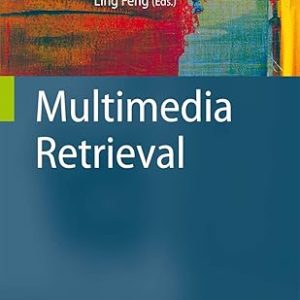Multimedia Retrieval(Hardcover) Data-Centric Systems and Applications by Ling Feng (Editor) , Henk M. Blanken (Editor) , Arjen P. de Vries (Editor) , Henk Ernst Blok (Editor)