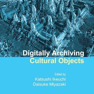 Digitally Archiving Cultural Objects(Hardcover) by Katsushi Ikeuchi (Editor) , Daisuke Miyazaki (Editor)