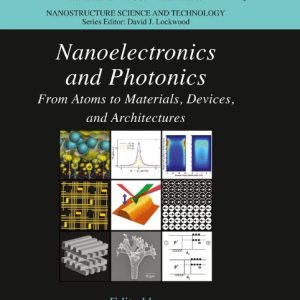 Nanoelectronics and Photonics(Hardcover) From Atoms to Materials, Devices, and Architectures by Anatoli Korkin (Editor) , Federico Rosei (Editor)