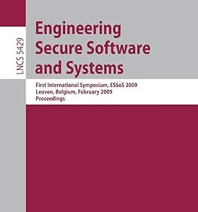 Engineering Secure Software and Systems(Paperback) First International Symposium, ESSoS 2009 Leuven, Belgium, February 4-6, 2009, Proceedings: 5429 (Lecture Notes in Computer Science) by Fabio MASSACCI , Samuel Redwine , Nicola Zannone
