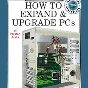 How to Expand And Upgrade PCs(Paperback) by Preston Gralla