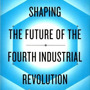 Shaping The Future Of The Fourth industrial revolution by Klaus Schwab