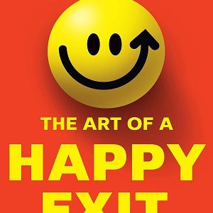 The Art Of A Happy Exit: How Smart Entrepreneurs Sell Their Businesses  K. Srikrishna