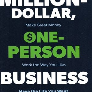 The Million-Dollar, One-Person Business: Make Great Money. Work the Way You Like. Have the Life You Want. by Elaine Pofeldt (Author)