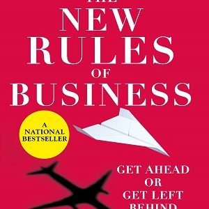 The New Rules of Business: Get Ahead or Get Left Behind by Rajesh Srivastava